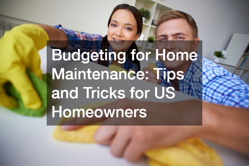 Budgeting for Home Maintenance: Tips and Tricks for US Homeowners